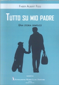 Immagine copertina libro Tutto su mio padre. Una storia semplice