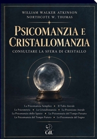 Immagine copertina libro Psicomanzia e cristallomanzia. Consultare la sfera di cristallo