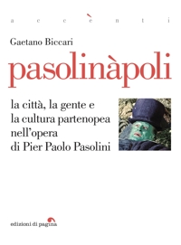Immagine copertina libro Pasolinàpoli. La città, la gente e la cultura partenopea nell'opera di Pier Paolo Pasolini