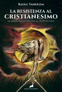 Immagine copertina libro La resistenza al cristianesimo. Le eresie dalle origini al XVIII secolo