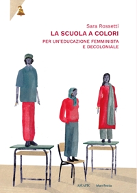 Immagine copertina libro La scuola a colori. Per un'educazione femminista e decoloniale