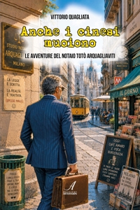 Immagine copertina libro Anche i cinesi muoiono. Le avventure del notaio Totò Arquagliaviti