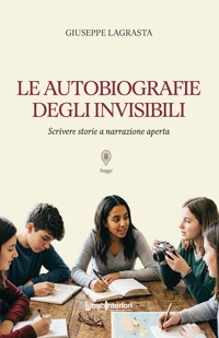 Immagine copertina libro Le autobiografie degli invisibili. Scrivere storie a narrazione aperta