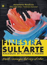 Immagine copertina libro Finestra sull'arte. Parole e immagini dal verso al colore. Ediz. illustrata