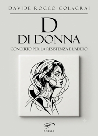 Immagine copertina libro D di donna. Concerto per la resistenza e l'addio