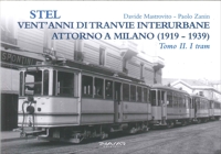 Immagine copertina libro Stel. Vent'anni di tranvie interurbane attorno a Milano (1919-1939). Vol. 2: I tram