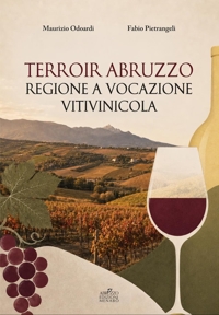 Immagine copertina libro Terroir Abruzzo. Regione a vocazione vitivinicola