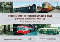 Immagine copertina libro Produzione ferrotranviaria FIAT (fino alle soglie degli anni ’70) (rist. anast.). Ediz. multilingue