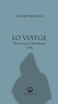 Immagine copertina libro Lo viatge. Dai Pirenei al Monferrato. 1296