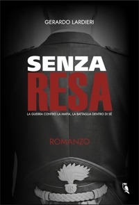 Immagine copertina libro Senza resa. La guerra contro la mafia, la battaglia dentro di sé