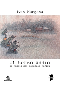 Immagine copertina libro Il terzo addio. La Russia del caporale Farigu