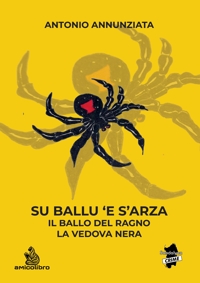 Immagine copertina libro Su ballu 'e s'arza. Il ballo del ragno. La vedova nera