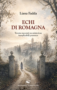 Immagine copertina libro Echi di Romagna. Trenta racconti su misteriose inesplicabili presenze