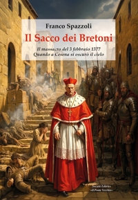 Immagine copertina libro Il sacco dei Bretoni. Il massacro del 3 febbraio 1377. Quando a Cesena si oscurò il cielo