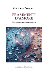 Immagine copertina libro Frammenti d'amore. Liberi di amare e di essere amati