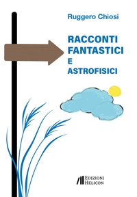 Immagine copertina libro Racconti fantastici e astrofisici