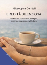 Immagine copertina libro Eredità silenziosa. Una storia di sclerosi multipla, amore e speranza per il futuro