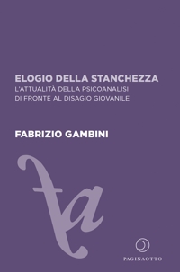 Immagine copertina libro Elogio della stanchezza. L'attualità della psicoanalisi di fronte al disagio giovanile