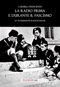 Immagine copertina libro La radio prima e durante il fascismo. Le trasmissioni radiofoniche