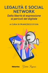 Immagine copertina libro Legalità e social network. Dalla libertà di espressione ai pericoli digitali