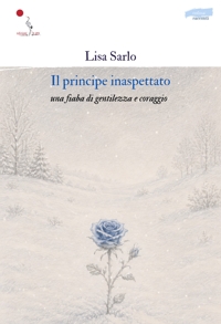 Immagine copertina libro Il principe inaspettato. Una fiaba di gentilezza e coraggio
