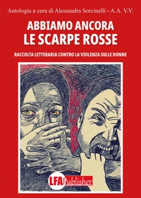 Immagine copertina libro Abbiamo ancora le scarpe rosse. Raccolta letteraria contro la violenza sulle donne