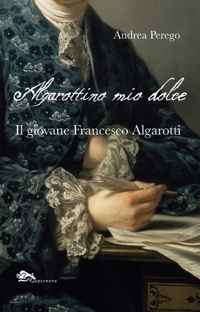 Immagine copertina libro Algarottino mio dolce. Il giovane Francesco Algarotti