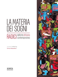 Immagine copertina libro La materia dei sogni. Radici dell'arte africana contemporanea. Ediz. illustrata