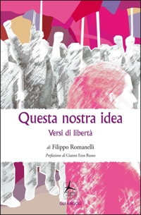 Immagine copertina libro Questa nostra idea. Versi di libertà