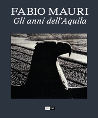 Immagine copertina libro Fabio Mauri. Gli anni dell'Aquila. Ediz. italiana e inglese