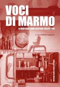 Immagine copertina libro Voci di marmo. La materia come respiro collettivo. Ediz. illustrata