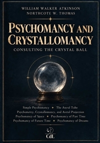 Immagine copertina libro Psychomancy and crystallomancy. Consulting the crystal ball