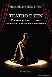 Immagine copertina libro Teatro e Zen. Recitare per sottrazione. Manuale di recitazione consapevole
