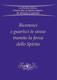 Immagine copertina libro Riconosci e guarisci te stesso tramite la forza dello Spirito