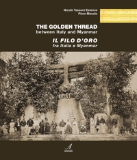 Immagine copertina libro Il filo d’oro fra Italia e Myanmar-The golden thread between Italy and Myanmar. Ediz. bilingue