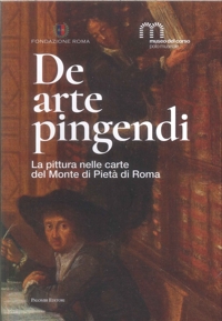 Immagine copertina libro De arte pingendi. La pittura nelle carte del Monte di Pietà di Roma