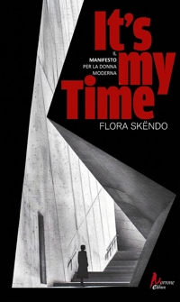 Immagine copertina libro It's my time. Il Manifesto per la donna moderna
