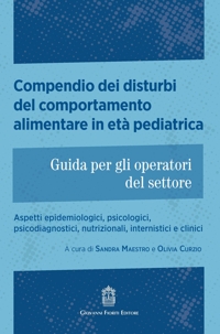 Immagine copertina libro Compendio dei disturbi del comportamento alimentare in età pediatrica. Guida per gli operatori del settore. Aspetti epidemiologici, psicologici, psicodiagnostici, nutrizionali, internistici e clinici