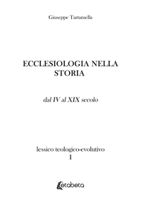 Immagine copertina libro Ecclesiologia nella storia. Lessico teologico-evolutivo. Vol. 1: Dal IV al XIX secolo