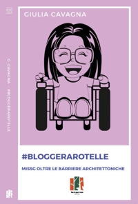 Immagine copertina libro #BloggerARotelle. MissG oltre le barriere architettoniche