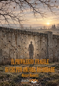 Immagine copertina libro Il privilegio fragile di chi può ancora ricordare