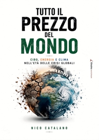 Immagine copertina libro Tutto il prezzo del mondo. Cibo, energia e clima nell'età delle crisi globali