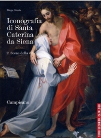 Immagine copertina libro Iconografia di Santa Caterina da Siena. Vol. 2.1-2: Scene della vita. Scene della vita. Saggi. Catalogo