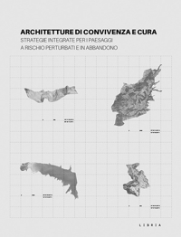 Immagine copertina libro Architetture di convivenza e cura. Strategie integrate per i paesaggi a rischio perturbati e in abbandono