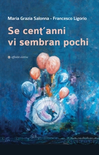 Immagine copertina libro Se cent’anni vi sembran pochi