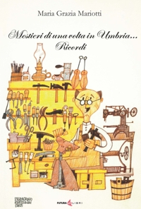 Immagine copertina libro Mestieri di una volta in Umbria... Ricordi