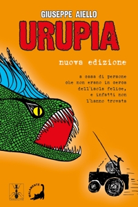 Immagine copertina libro Urupia. A casa di persone che non erano in cerca dell’isola felice, e infatti non l’hanno trovata. Nuova ediz.