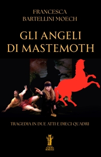 Immagine copertina libro Gli angeli di Mastemoth. Tragedia in due atti e dieci quadri