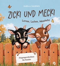 Immagine copertina libro Zicki und mecki. Lernen, lachen, meeehehe. Ziegengeschichten für kinder. Ediz. illustrata