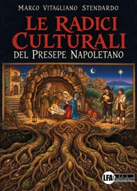 Immagine copertina libro Le radici culturali del presepe napoletano